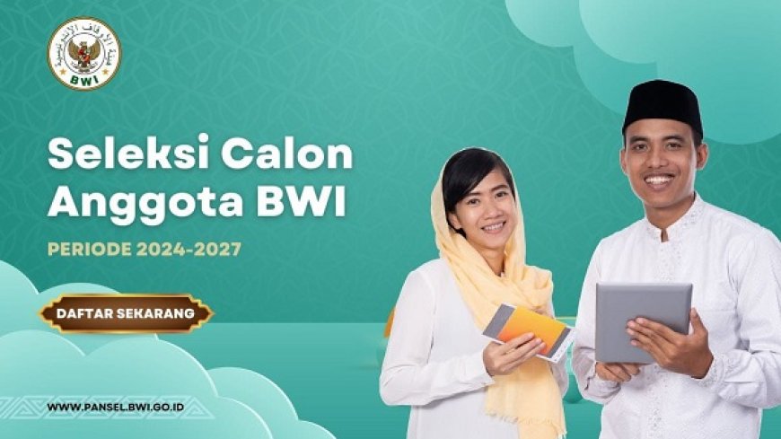 Seleksi Calon Anggota BWI 2024-2027 Dibuka: Kesempatan Berkontribusi dalam Perwakafan Nasional