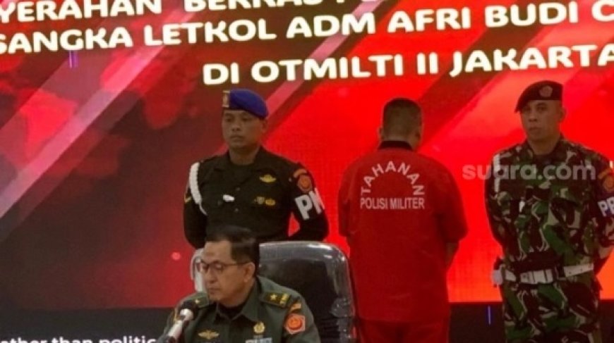 Oditur Militer Terima Berkas Kasus Korupsi Letkol Adm Afri Budi Cahyanto (Letkol ABC)