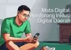 Mata Digital: Mendorong Inklusi Digital Daerah